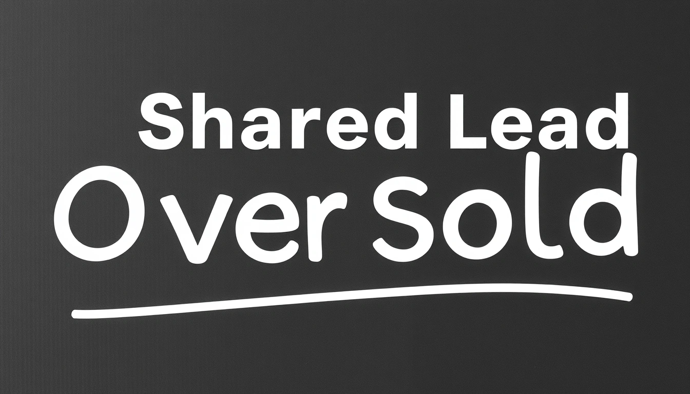 Signs a Shared Lead Is Oversold: 7 Red Flags I Found Signs a Shared Lead Is Oversold: 7 Red Flags I Found